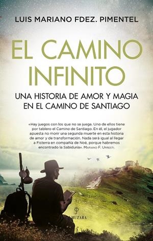 EL CAMINO INFINITO. UNA HISTORIA DE AMOR Y MAGIA EN EL CAMINO DE SANTIAGO | 9788418757976 | LUIS MARIANO FDEZ. PIMENTEL