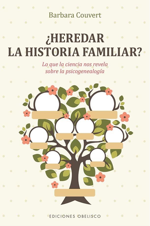 ¿HEREDAR LA HISTORIA FAMILIAR? LO QUE LA CIENCIA NOS REVELA SOBRE LA PSICOGENEALOGÍA | 9788491119067 | COUVERT, BARBARA