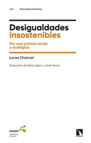 DESIGUALDADES INSOSTENIBLES. POR UNA JUSTICIA SOCIAL Y ECOLÓGICA | 9788413525211 | CHANCEL, LUCAS