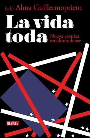 LA VIDA TODA. NUEVA CRÓNICA ESTADOUNIDENSE | 9788417636203 | GUILLERMOPRIETO, ALMA