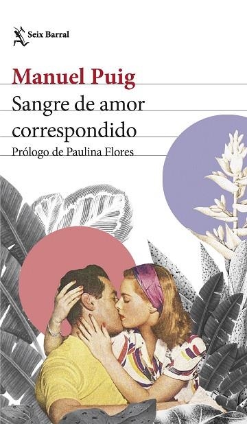 SANGRE DE AMOR CORRESPONDIDO. PRÓLOGO DE PAULINA FLORES | 9788432240713 | PUIG, MANUEL