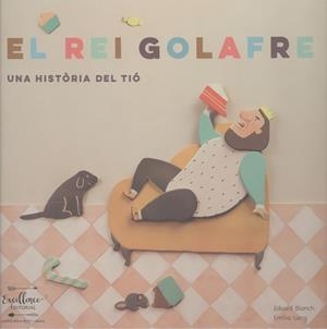 EL REI GOLAFRE. UNA HISTORIA DEL TIO | 9788412390810 | BLANCH, EDUARD
