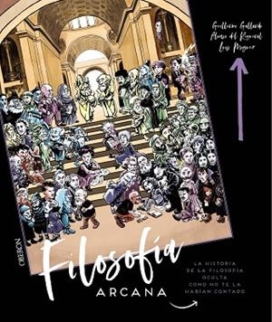 FILOSOFÍA ARCANA. LA HISTORIA DE LA FILOSOFIA OCULTA COMO NO TE LA HABIAN CONTADO | 9788441546295 | GALLARDO MORÁN, GUILLERMO/MIGUEZ YBARZ, LUIS/DEL REGUERAL, ALONSO