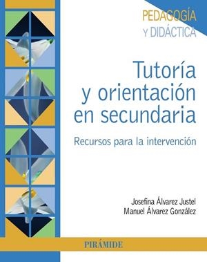 TUTORÍA Y ORIENTACIÓN EN SECUNDARIA. RECURSOS PARA LA INTERVENCIÓN | 9788436846812 | ÁLVAREZ JUSTEL, JOSEFINA/ÁLVAREZ GONZÁLEZ, MANUEL