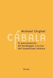 CÁBALA. EL PENSAMIENTO DE HEIDEGGER A LA LUZ DEL HUMANISMO HEBREO | 9788425447693 | CHIGHEL, MICHAEL