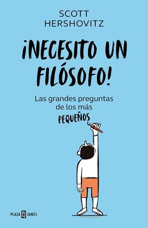 ¡NECESITO UN FILÓSOFO! LAS GRANDES PREGUNTAS DE LOS MÁS PEQUEÑOS | 9788401027642 | HERSHOVITZ, SCOTT