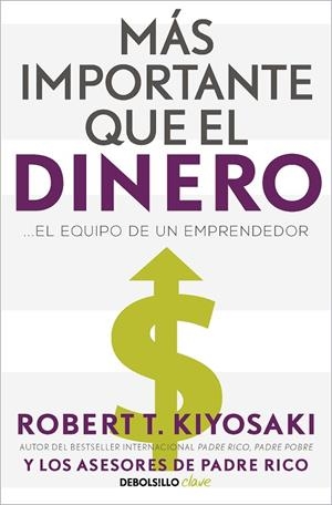 MÁS IMPORTANTE QUE EL DINERO ES EL EQUIPO DE UN EMPRENDEDOR | 9788466358095 | KIYOSAKI, ROBERT T.