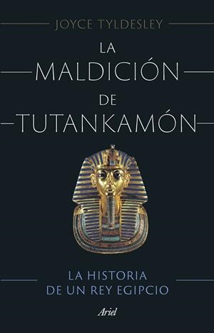 LA MALDICIÓN DE TUTANKAMÓN. LA HISTORIA DE UN REY EGIPCIO | 9788434435681 | TYLDESLEY, JOYCE