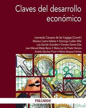 CLAVES DEL DESARROLLO ECONÓMICO | 9788436846980 | CARUANA DE LAS CAGIGAS, LEONARDO/CASTRO VALDIVIA, MARIANO/CUÉLLAR VILLAR, DOMINGO/GARRIDO GONZÁLEZ, 