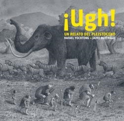 UUGH! UN RELAT DEL PLISTOCE | 9788412504965 | RAFAEL YOCKTENG (ILUSTR.)/JAIRO BUITRAGO