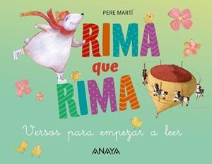 RIMA QUE RIMA. VERSOS PARA EMPEZAR A LEER (MAJUSCULA I LLIGADA) | 9788469891063 | MARTÍ I BERTRAN, PERE