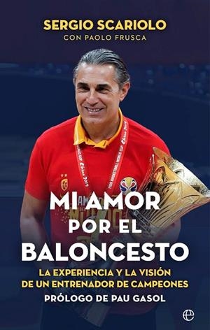MI AMOR POR EL BALONCESTO. LA EXPERIENCIA Y LA VISIÓN DE UN ENTRENADOR DE CAMPEONES | 9788413843964 | SCARIOLO, SERGIO/FRUSCA, PAOLO