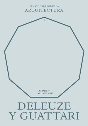 DELEUZE Y GUATTARI SOBRE LA ARQUITECTURA | 9788417963583 | BALLANTYNE, ANDREW