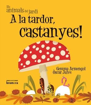 A LA TARDOR, CASTANYES! (LLETRA IMPREMTA) | 9788490261484 | ARMENGOL I MORELL, GEMMA