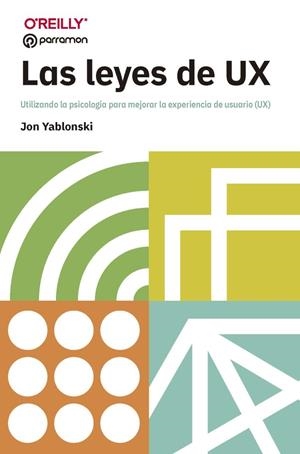 LAS LEYES DE UX. UTILIZAR LA PSICOLOGIA PARA MEJORAR LA EXPERIENCIA DE USUARIO | 9788434243675 | YABLONSKI, JON