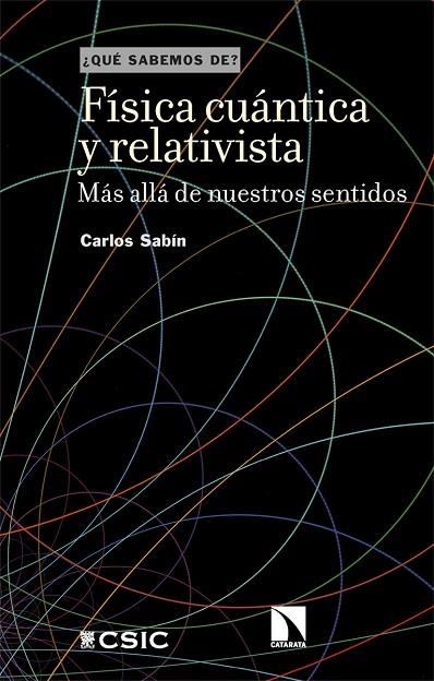 FÍSICA CUÁNTICA Y RELATIVISTA. MÁS ALLÁ DE NUESTROS SENTIDOS | 9788413525532 | SABÍN, CARLOS