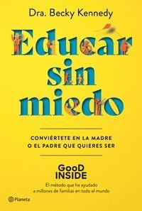 EDUCAR SIN MIEDO CONVIÉRTETE EN LA MADRE O EL PADRE QUE QUIERES SER | 9788408263043 | KENNEDY, DRA. BECKY