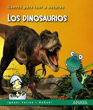 LOS DINOSAURIOS. CUENTO PARA LEER A OSCURAS | 9788414315897 | VALIOS I BUÑUEL, IGNASI