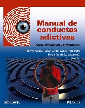 MANUAL DE CONDUCTAS ADICTIVAS. TEORÍA, EVALUACIÓN Y TRATAMIENTO | 9788436847086 | SECADES-VILLA, ROBERTO/GARCÍA-FERNÁNDEZ, GLORIA/FERNÁNDEZ ARTAMENDI, SERGIO