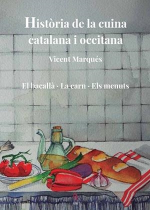 HISTÒRIA DE LA CUINA CATALANA I OCCITANA. VOLUM 5. EL BACALLÀ · LA CARN · ELS MENUTS | 9788412574708 | MARQUÉS, VICENT