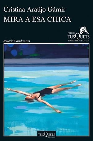 MIRA A ESA CHICA. XVIII PREMIO TUSQUETS EDITORES DE NOVELA 2022 | 9788411071741 | ARAÚJO GÁMIR, CRISTINA