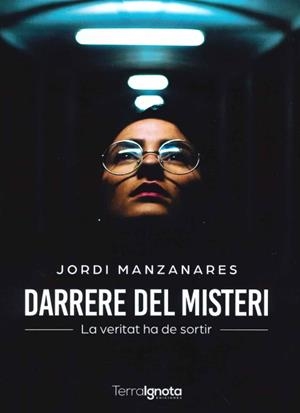 DARRERE DEL MISTERI. LA VERITAT HA DE SORTIR | 9788412577990 | MANZANARES, JORDI