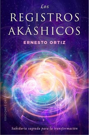 LOS REGISTROS AKÁSHICOS, SABIDURÍA SAGRADA PARA LA TRANSFORMACIÓN | 9788491119159 | ORTIZ, ERNESTO