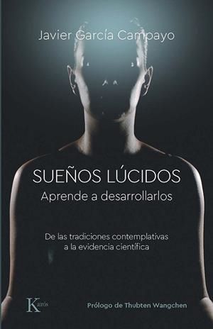 SUEÑOS LÚCIDOS. APRENDE A DESARROLLARLOS. DE LAS TRADICIONES CONTEMPLATIVAS A LA EVIDENCIA CIENT | 9788499889832 | GARCÍA CAMPAYO, JAVIER