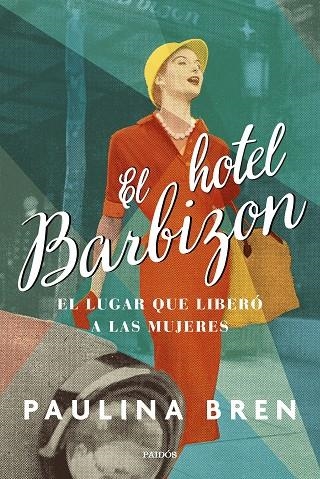 EL HOTEL BARBIZON. EL LUGAR QUE LIBERÓ A LAS MUJERES | 9788449340062 | BREN, PAULINA
