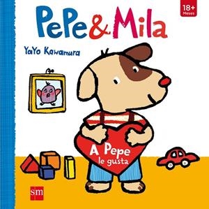 PEPE & MILA. A PEPE LE GUSTA | 9788467591156 | KAWAMURA, YAYO