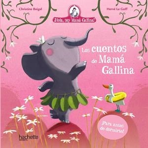 LOS CUENTOS DE MAMÁ GALLINA. ¡PARA ANTES DE DORMIRTE! | 9788418182815 | BEIGEL, CHRISTINE
