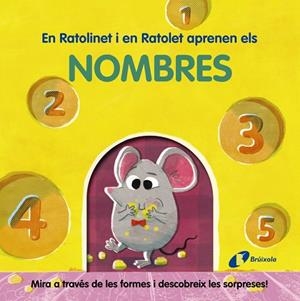 EN RATOLINET I EN RATOLET APRENEN ELS NOMBRES. MIRA A TRAVÉS DE LES FORMES I DESCOBREIX LES SORPRESES! | 9788413492001