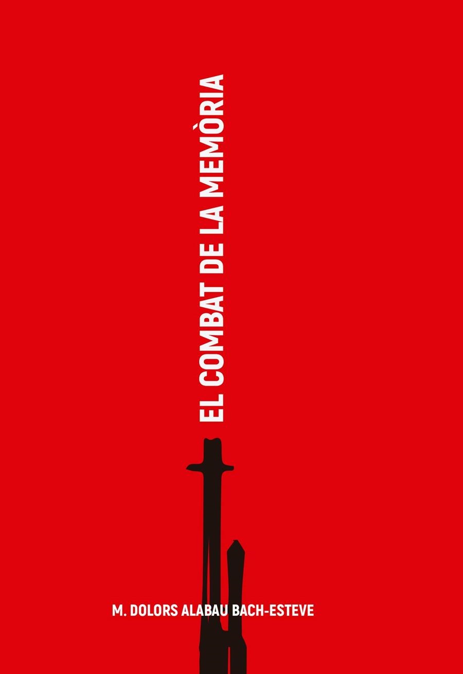 EL COMBAT DE LA MEMÒRIA | 9788494848889 | ALABAU BACH-ESTEVE, MARIA DOLORS