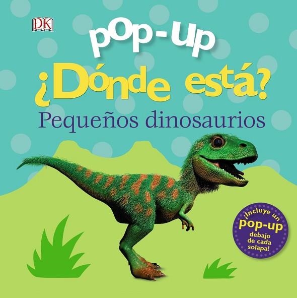 ¿DÓNDE ESTÁ? PEQUEÑOS DINOSAURIOS (POP-UP) | 9788469627884 | LLOYD, CLARE