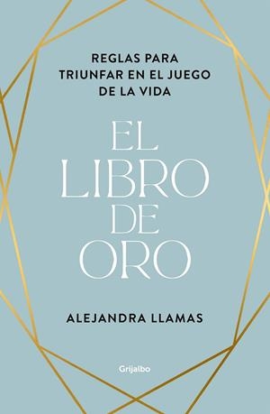 EL LIBRO DE ORO. REGLAS PARA TRIUNFAR EN EL JUEGO DE LA VIDA | 9788425359682 | LLAMAS, ALEJANDRA
