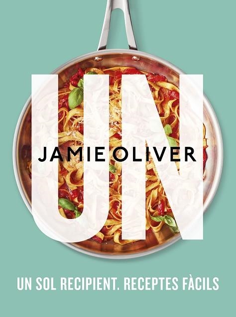 UN. UN SOL RECIPIENT. RECEPTES FÀCILS | 9788466429757 | OLIVER, JAMIE