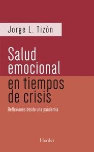 SALUD EMOCIONAL EN TIEMPOS DE CRISIS REFLEXIONES DESDE UNA PANDEMIA | 9788425446245 | TIZÓN GARCÍA, JORGE L.