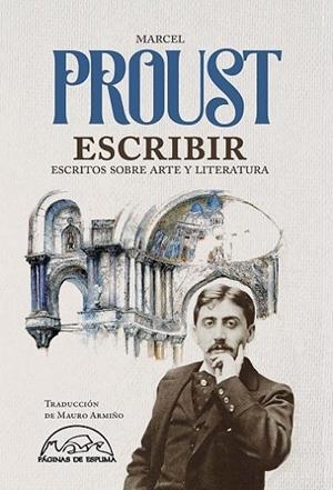 ESCRIBIR. ESCRITOS SOBRE ARTE Y LITERATURA | 9788483933220 | PROUST, MARCEL