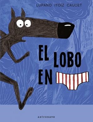 EL LOBO EN CALZONCILLOS | 9788467929577 | LUPANO, WILFRID/ITOÏZ, MAYANA/CAUUET, PAUL