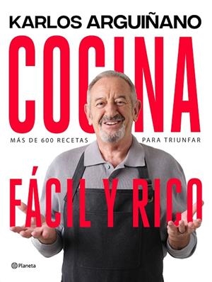 COCINA FÁCIL Y RICO. MÁS DE 600 RECETAS PARA TRIUNFAR | 9788408264378 | ARGUIÑANO, KARLOS