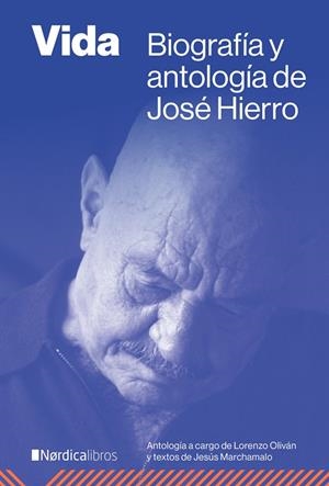 VIDA. BIOGRAFÍA Y ANTOLOGÍA DE JOSÉ HIERRO | 9788419320636 | HIERRO DEL REAL, JOSÉ/MARCHAMALO GARCÍA, JESÚS