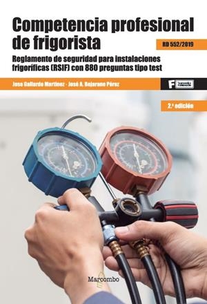 *COMPETENCIA PROFESIONAL DE FRIGORISTA. REGLAMENTO DE SEGURIDAD DE INSTALACIONES FRIGORÍFICAS (RSIF) CON 880 PREGUNTAS T | 9788426735249 | GALLARDO MARTÍNEZ, JOSE/BEJARANO, JOSÉ ANTONIO
