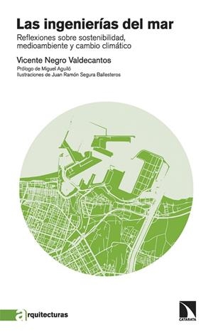 LAS INGENIERÍAS DEL MAR. REFLEXIONES SOBRE SOSTENIBILIDAD, MEDIOAMBIENTE Y CAMBIO CLIMÁTICO | 9788413525853 | NEGRO VALDECANTOS, VICENTE