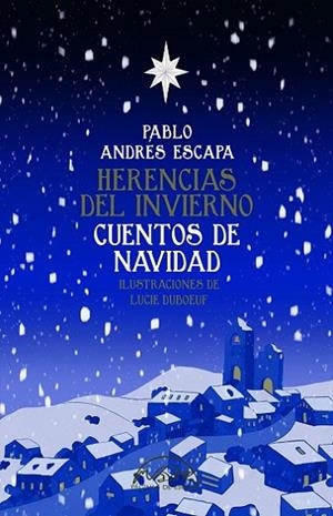 HERENCIAS DEL INVIERNO. CUENTOS DE NAVIDAD | 9788483933244 | ANDRÉS ESCAPA, PABLO