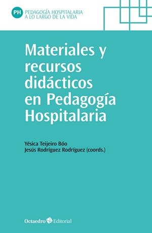 MATERIALES Y RECURSOS DIDÁCTICOS EN PEDAGOGÍA HOSPITALARIA | 9788419312242 | TEIJEIRO BÓO, YÉSICA/RODRIGUEZ RODRÍGUEZ, JESÚS
