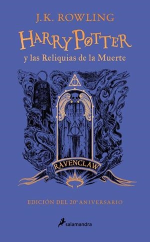 HARRY POTTER Y LAS RELIQUIAS DE LA MUERTE (EDICIÓN RAVENCLAW DEL 20º ANIVERSARIO | 9788418797026 | ROWLING, J.K.