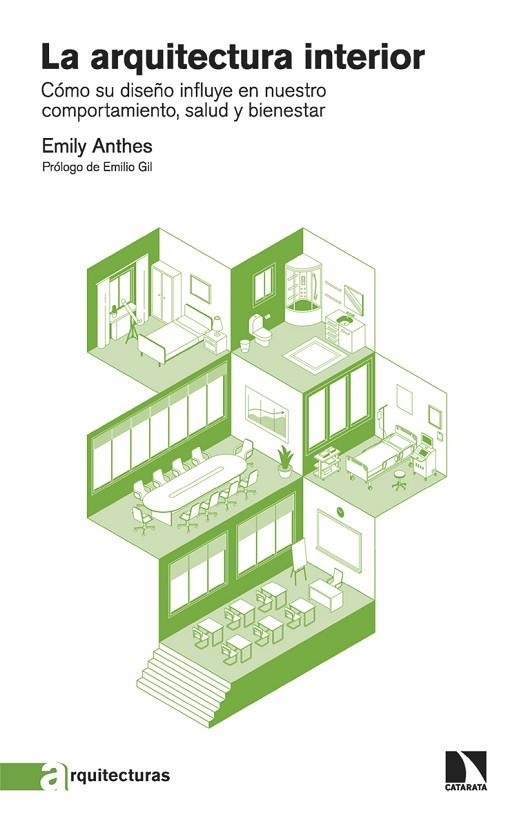 LA ARQUITECTURA INTERIOR. CÓMO SU DISEÑO INFLUYE EN NUESTRO COMPORTAMIENTO, SALUD Y BIENESTAR | 9788413525778 | ANTHES, EMILY