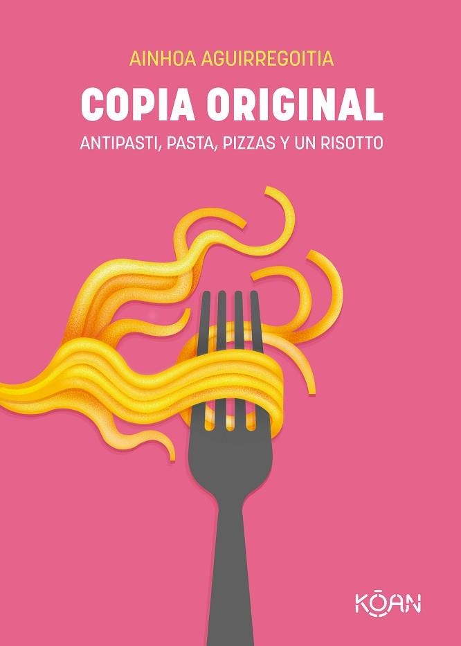 COPIA ORIGINAL. ANTIPASTI, PASTA, PIZZAS Y UN RISOTTO | 9788418223617 | AGUIRREGOITIA, AINHOA