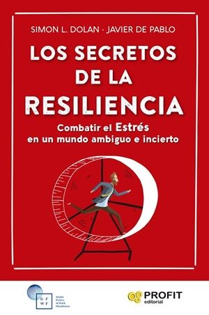 LOS SECRETOS DE LA RESILIENCIA. COMBATIR EL ESTRÉS  EN UN MUNDO AMBIGUO E INCIERTO | 9788419212276 | DOLAN, SIMON L./DE PABLO AYLLÓN, FRANCISCO JAVIER