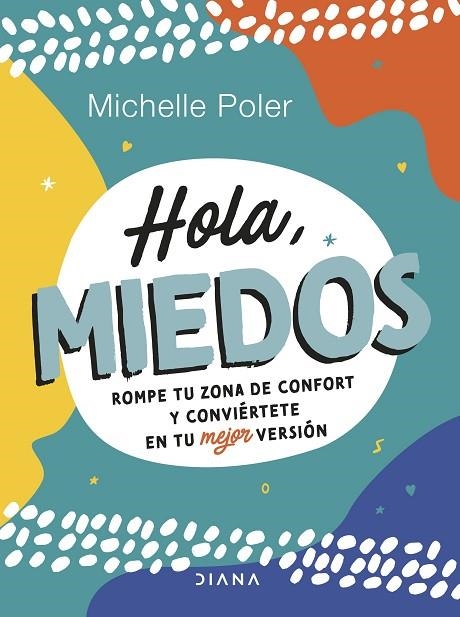 HOLA, MIEDOS. ROMPE TU ZONA DE CONFORT Y CONVIÉRTETE EN TU MEJOR VERSIÓN | 9788411190428 | POLER, MICHELLE